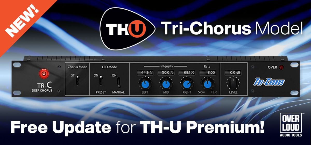 Overloud Releases Free Update for TH-U, Tri-Chorus Included!
