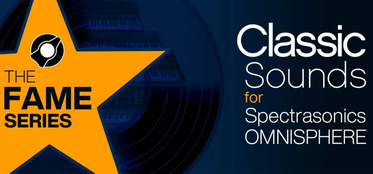 The Fame Series: Classic Sounds for Omnisphere 2