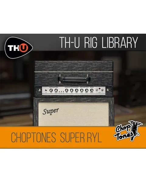 choptones super ryl rig library for the overloud thu amp sim platform