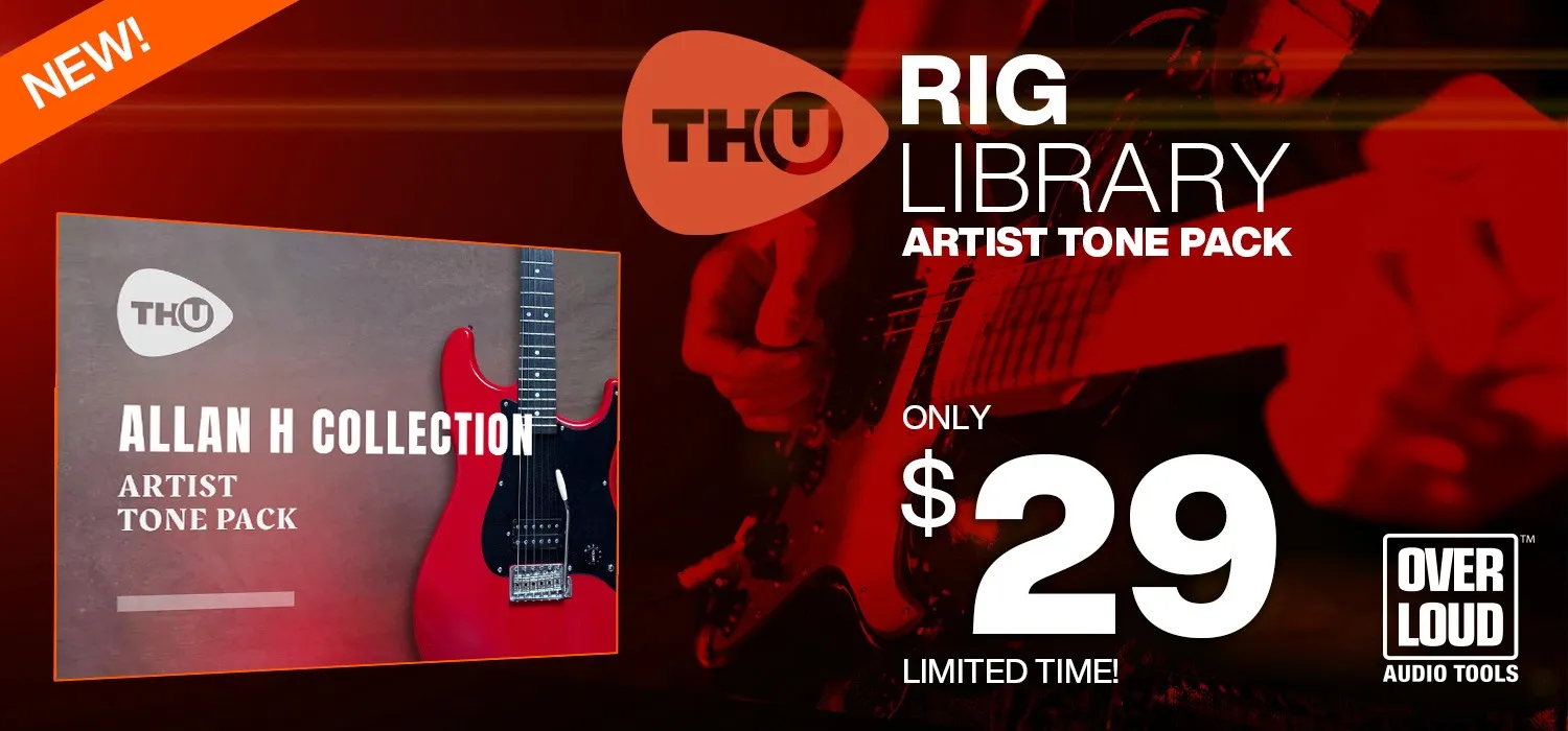 New: Allan H Collection Tone Pack for THU by Overloud!