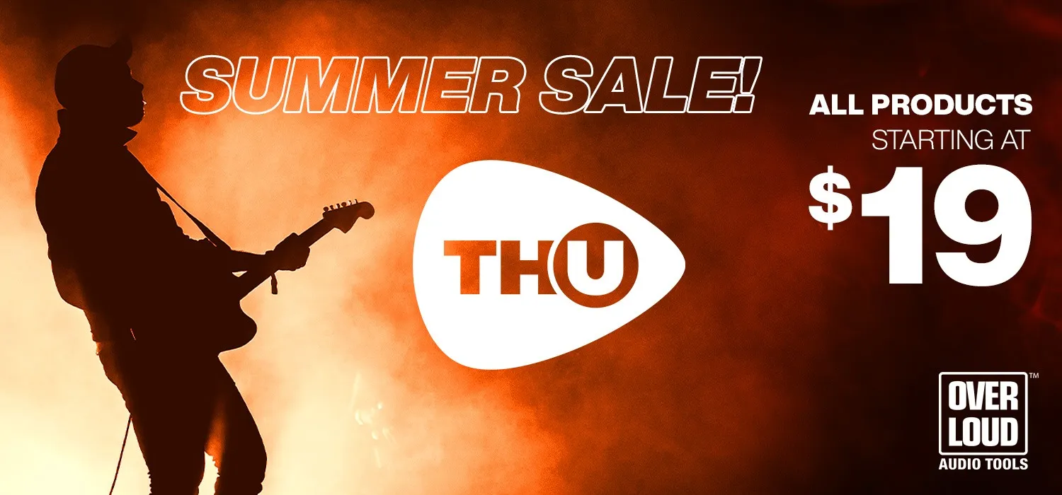 HUGE Summer Savings on Overloud THU